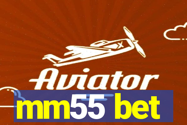 mm55 bet